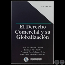 EL DERECHO COMERCIAL Y SU GLOBALIZACIÓN - Autor: JOSÉ RAÚL TORRES KIRMSER - Año 2018